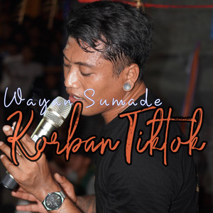 Download Lagu Wayan Sumade - Korban Tik-Tok MP3 Download Lagu Wayan Sumade - Korban Tik-Tok MP3