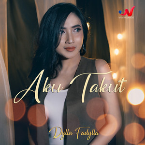 Download Lagu Dylla Fadylla - Aku Takut MP3 Download Lagu Dylla Fadylla - Aku Takut MP3
