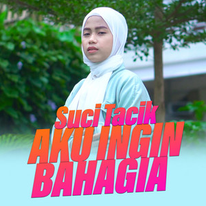 Download Lagu SUCI TACIK - Aku Ingin Bahagia MP3