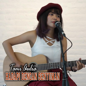Download Lagu Tami Aulia - Hadapi Dengan Senyuman MP3 Download Lagu Tami Aulia - Hadapi Dengan Senyuman MP3