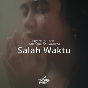 Download Lagu Etgard Kalengke, Dian Sorowea - Salah Waktu MP3 Download Lagu Etgard Kalengke, Dian Sorowea - Salah Waktu MP3