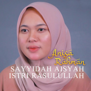 Download Lagu Anisa Rahman - Sayyidah Aisyah Istri Rasulullah MP3 Download Lagu Anisa Rahman - Sayyidah Aisyah Istri Rasulullah MP3