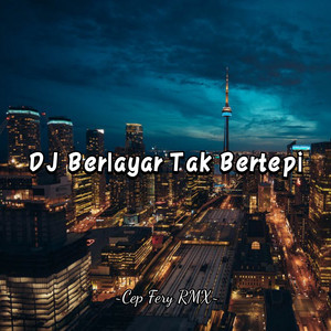 Download Lagu Cep Fery RMX - DJ Berlayar Tak Bertepi MP3 Download Lagu Cep Fery RMX - DJ Berlayar Tak Bertepi MP3