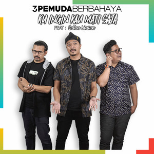 Download Lagu 3 Pemuda Berbahaya, Sallsa Bintan - Kuingin Kau Mati Saja MP3 Download Lagu 3 Pemuda Berbahaya, Sallsa Bintan - Kuingin Kau Mati Saja MP3