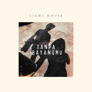 Download Lagu Lighthouse, Veronica Anastasia Kartono - Tanpa Bayangmu MP3 Download Lagu Lighthouse, Veronica Anastasia Kartono - Tanpa Bayangmu MP3