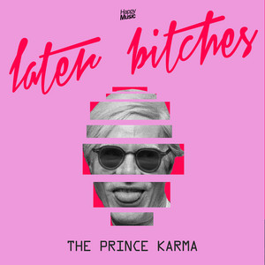 Download Lagu The Prince Karma - Later Bitches MP3 Download Lagu The Prince Karma - Later Bitches MP3