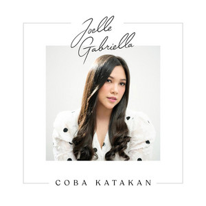 Download Lagu Joelle Gabriella - Coba Katakan MP3 Download Lagu Joelle Gabriella - Coba Katakan MP3