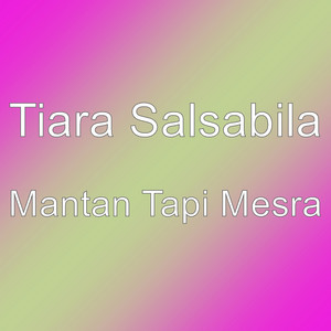 Download Lagu Tiara Salsabila - Mantan Tapi Mesra MP3 Download Lagu Tiara Salsabila - Mantan Tapi Mesra MP3