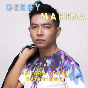 Download Lagu Gerry Mahesa - Antara Benci Dan Rindu MP3