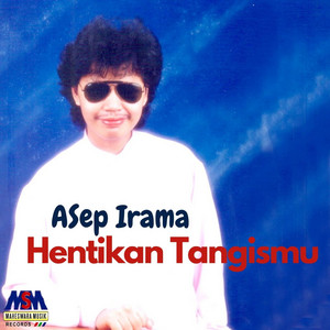 Download Lagu Asep Irama - Hentikan Tangismu MP3 Download Lagu Asep Irama - Hentikan Tangismu MP3