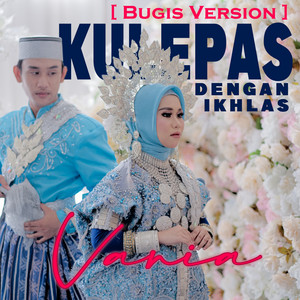 Download Lagu Vania - Kulepas Dengan Ikhlas - Bugis Version MP3 Download Lagu Vania - Kulepas Dengan Ikhlas - Bugis Version MP3