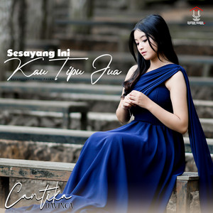 Download Lagu Cantika Davinca - Sesayang Ini Kau Tipu Jua MP3 Download Lagu Cantika Davinca - Sesayang Ini Kau Tipu Jua MP3