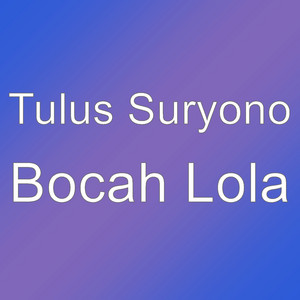 Download Lagu Tulus Suryono - Bocah Lola MP3 Download Lagu Tulus Suryono - Bocah Lola MP3