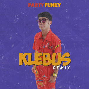 Download Lagu Party Funky, Pesona Funky - Klebus (Remix) MP3 Download Lagu Party Funky, Pesona Funky - Klebus (Remix) MP3