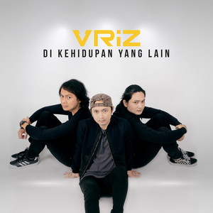 Download Lagu VRIZ - Di Kehidupan Yang Lain MP3 Download Lagu VRIZ - Di Kehidupan Yang Lain MP3
