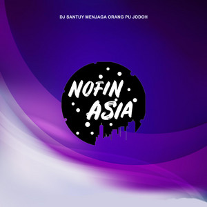 Download Lagu Nofin Asia - DJ Santuy Menjaga Orang Pu Jodoh MP3 Download Lagu Nofin Asia - DJ Santuy Menjaga Orang Pu Jodoh MP3