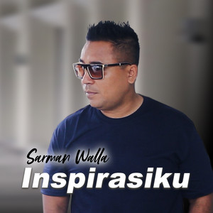 Download Lagu Sarman Walla - INSPIRASIKU MP3 Download Lagu Sarman Walla - INSPIRASIKU MP3