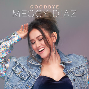 Download Lagu Meggy Diaz - Goodbye MP3 Download Lagu Meggy Diaz - Goodbye MP3