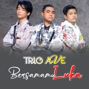 Download Lagu TRIO AVE - Bersamamu Luka MP3