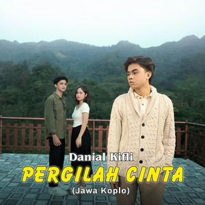 Download Lagu Danial Kifli - Pergilah Cinta - Jawa Koplo MP3 Download Lagu Danial Kifli - Pergilah Cinta - Jawa Koplo MP3