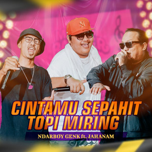 Download Lagu Ndarboy Genk, Jahanam - Cintamu Sepahit Topi Miring MP3