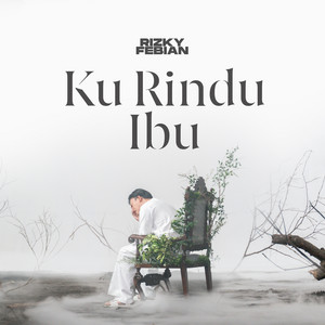 Download Lagu Rizky Febian - Ku Rindu Ibu MP3