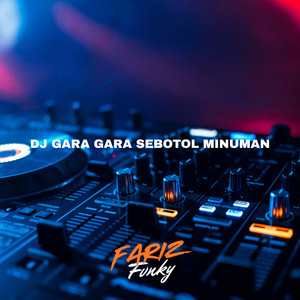 Download Lagu Fariz Fvnky - DJ GARA GARA SEBOTOL MINUMAN MP3 Download Lagu Fariz Fvnky - DJ GARA GARA SEBOTOL MINUMAN MP3