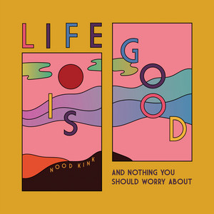 Download Lagu Nood Kink - Life Is Good (And Nothing You Should Worry About) MP3 Download Lagu Nood Kink - Life Is Good (And Nothing You Should Worry About) MP3
