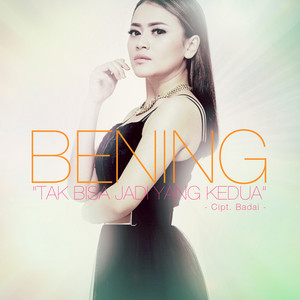 Download Lagu Bening - Tak Bisa Jadi Yang Kedua MP3