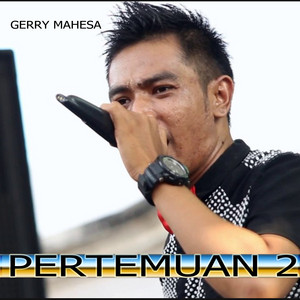 Download Lagu Gerry Mahesa - Pertemuan 2 MP3 Download Lagu Gerry Mahesa - Pertemuan 2 MP3