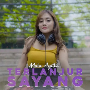 Download Lagu Mala Agatha - Terlanjur Sayang MP3 Download Lagu Mala Agatha - Terlanjur Sayang MP3