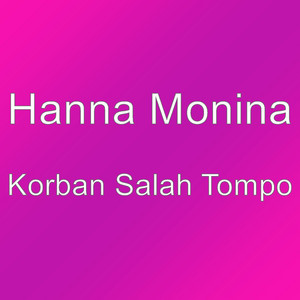 Download Lagu Hanna Monina - Korban Salah Tompo MP3 Download Lagu Hanna Monina - Korban Salah Tompo MP3