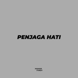 Download Lagu Maman Fvndy - Penjaga Hati MP3