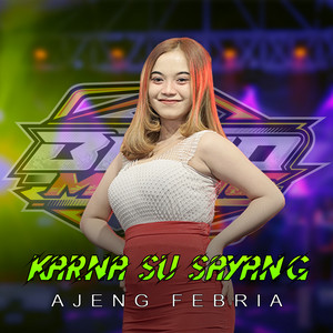 Download Lagu Ajeng Febria - Karna Su Sayang MP3 Download Lagu Ajeng Febria - Karna Su Sayang MP3
