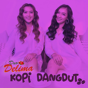 Download Lagu Duo Delima - Kopi Dangdut MP3