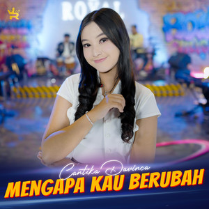 Download Lagu Royal Music, Cantika Davinca - Mengapa Kau Berubah MP3
