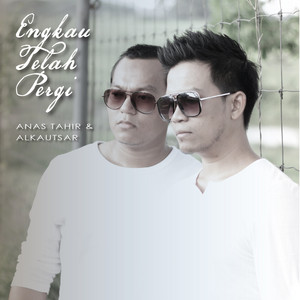 Download Lagu Kautsar, Anas Tahir - Engkau Telah Pergi MP3 Download Lagu Kautsar, Anas Tahir - Engkau Telah Pergi MP3