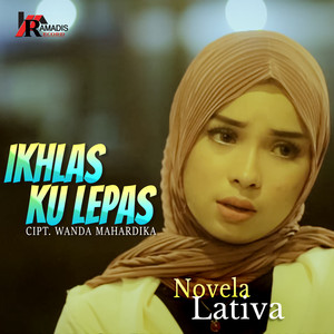 Download Lagu Novela Lativa - Ikhlas Ku Lepas MP3 Download Lagu Novela Lativa - Ikhlas Ku Lepas MP3