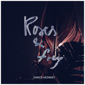 Download Lagu Roses & Frey - Dance Monkey MP3 Download Lagu Roses & Frey - Dance Monkey MP3