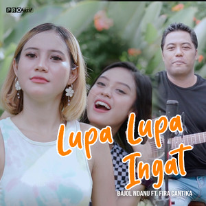 Download Lagu Bajol Ndanu, Fira Cantika & Nabila - Lupa Lupa Ingat MP3 Download Lagu Bajol Ndanu, Fira Cantika & Nabila - Lupa Lupa Ingat MP3
