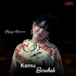 Download Lagu Happy Asmara - Kamu Berubah MP3 Download Lagu Happy Asmara - Kamu Berubah MP3