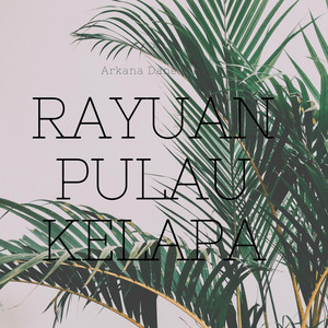 Download Lagu Arkana Danendra - Rayuan Pulau Kelapa MP3 Download Lagu Arkana Danendra - Rayuan Pulau Kelapa MP3
