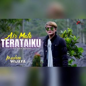 Download Lagu Maulana Wijaya - Air Mata Terataiku MP3 Download Lagu Maulana Wijaya - Air Mata Terataiku MP3
