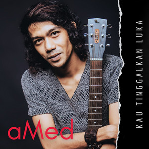 Download Lagu aMed - Kau Tinggalkan Luka MP3