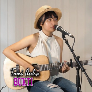 Download Lagu Tami Aulia - Bukti MP3 Download Lagu Tami Aulia - Bukti MP3