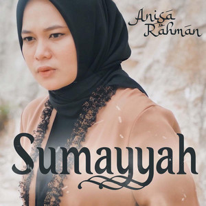 Download Lagu Anisa Rahman - Sumayyah MP3 Download Lagu Anisa Rahman - Sumayyah MP3