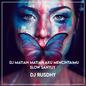 Download Lagu DJ RUSDHY - DJ MATI MATIAN AKU MENCINTAIMU SLOW SANTUY MP3 Download Lagu DJ RUSDHY - DJ MATI MATIAN AKU MENCINTAIMU SLOW SANTUY MP3