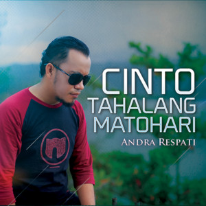 Download Lagu Andra Respati - Cinto Tahalang Matohari MP3