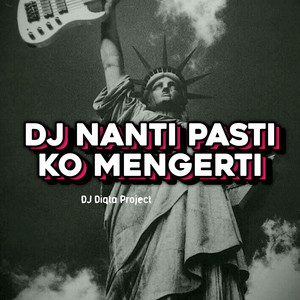 Download Lagu DJ Diqta Project - NANTI PASTI KO MENGERTI - REMIX MP3 Download Lagu DJ Diqta Project - NANTI PASTI KO MENGERTI - REMIX MP3