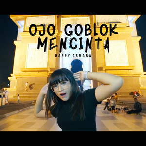 Download Lagu Happy Asmara - Ojo Goblok Mencinta MP3